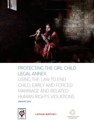 Protecting the Girl Child Legal Annex: Using the Law to End Child, Early and Forced Marriage and Related Human Rights Violations